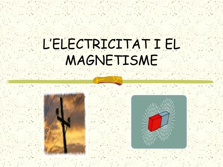 copia-2-de-copia-de-copia-de-copia-de-lelectricitat-i-el-magnetisme-1-728