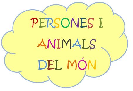 pERSONES I ANIMALS DEL MON