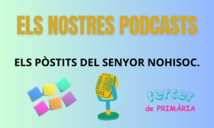 Podcasts realitzats per l'alumnat de 3r de primària sobre el llibre "Els pòstits del senyor Nohisoc" de Tina Vallès
