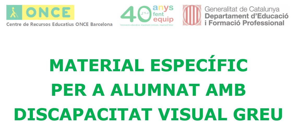 mATERIAL ESPECÍFIC PER A ALUMNAT AMB DISCAPACITAT VISUAL GREU