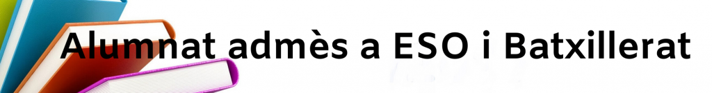 Alumnat admès a ESO i Batxillerat