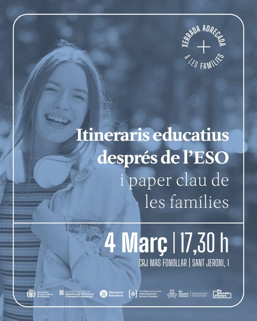 Cartell blau de la xerrada "Itineraris educatius després de l'ESO" amb la foto d'una noia jove. Data: 4 de març a les 17:30 h al CRJ Mas Fonollar. Inclou logotips de l'Ajuntament de Santa Coloma, la Generalitat i la Diputació de Barcelona.